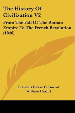 portada the history of civilization v2: from the fall of the roman empire to the french revolution (1846) (en Inglés)