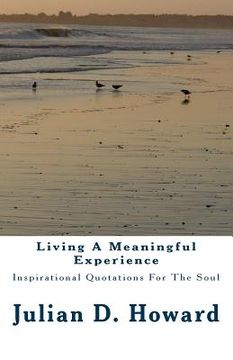 portada Living A Meaningful Experience: Inspirational Quotations For The Soul (en Inglés)