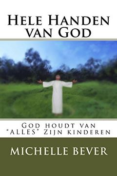 portada Hele Handen van God: God houdt van "ALLES" Zijn kinderen: Volume 1