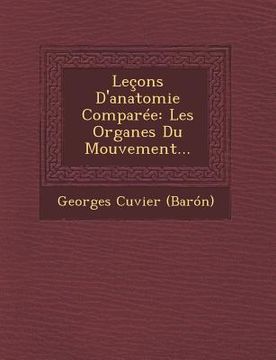 portada Leçons D'anatomie Comparée: Les Organes Du Mouvement... (en Francés)