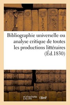 portada Bibliographie universelle ou analyse critique de toutes les productions littéraires (Généralités)