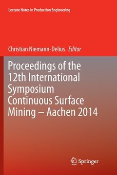 portada Proceedings of the 12th International Symposium Continuous Surface Mining - Aachen 2014 (en Inglés)