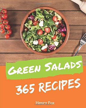 portada Green Salads 365: Enjoy 365 Days With Amazing Green Salads Recipes in Your own Green Salads Cookbook! [Book 1] (in English)