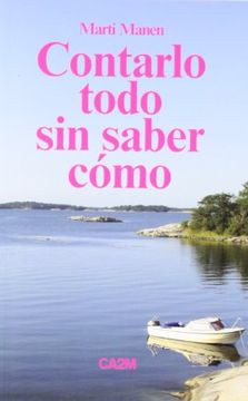 portada Contarlo Todo Sin Saber Como (in Spanish)