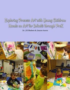 portada Exploring Process Art with Young Children: Hands on art for infants through PreK (in English)
