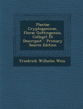 portada Plantae Cryptogamicae, Florae Gottingensis, Collegit Et Descripsit (in Latin)
