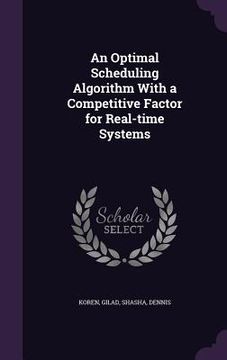 portada An Optimal Scheduling Algorithm With a Competitive Factor for Real-time Systems (in English)