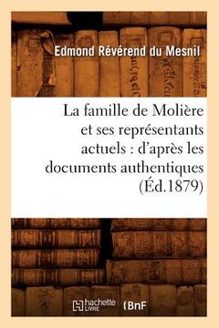 portada La Famille de Molière Et Ses Représentants Actuels: d'Après Les Documents Authentiques (Éd.1879) (en Francés)