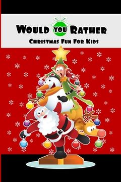 portada Would You Rather Christmas Fun For Kids: Wholesome Fun Family Christmas Game & Stocking Stuffer Gift (en Inglés)