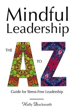 portada Mindful Leadership: The A to Z Guide For Stress-Free Leadership