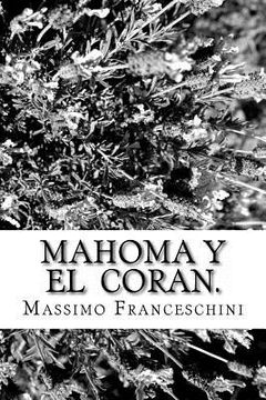 portada Mahoma y el Coran.: Nacimiento, el progreso y profecías.