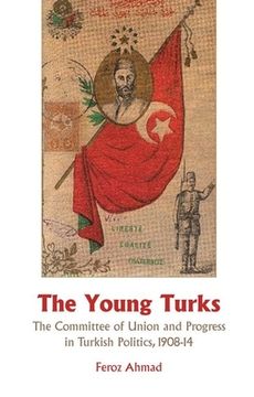 portada Young Turks: The Committee of Union and Progress in Turkish Politics 1908-14 (in English)