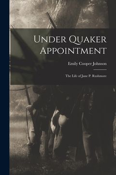 portada Under Quaker Appointment: the Life of Jane P. Rushmore (in English)