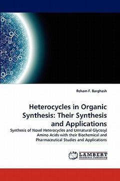 portada heterocycles in organic synthesis: their synthesis and applications (in English)