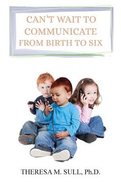 portada Can't Wait to Communicate: From Birth to Six (en Inglés)
