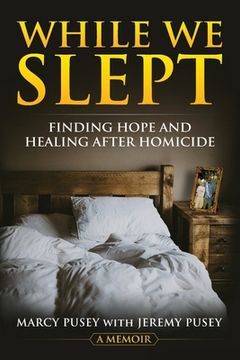portada While We Slept: Finding Hope and Healing After Homicide (en Inglés)