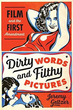 portada Dirty Words and Filthy Pictures: Film and the First Amendment