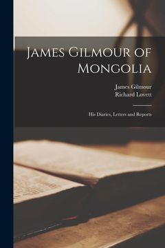 portada James Gilmour of Mongolia: His Diaries, Letters and Reports (en Inglés)