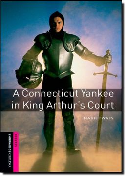 portada Oxford Bookworms Library: A Connecticut Yankee in King Arthur's Court: Starter: 250-Word Vocabulary (Oxford Bookworms Starter) (in English)