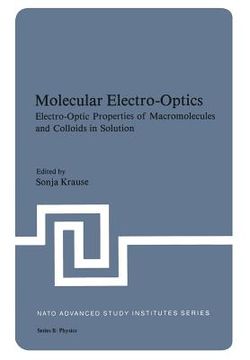 portada Molecular Electro-Optics: Electro-Optic Properties of Macromolecules and Colloids in Solution (en Inglés)