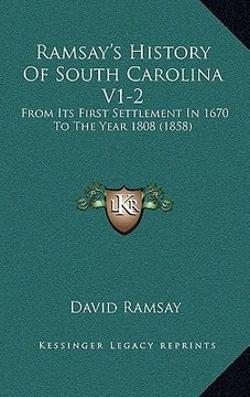 portada ramsay's history of south carolina v1-2: from its first settlement in 1670 to the year 1808 (1858)