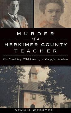 portada Murder of a Herkimer County Teacher: The Shocking 1914 Case of a Vengeful Student (en Inglés)