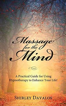 portada Massage for the Mind: A Practical Guide for Using Hypnotherapy to Enhance Your Life! (en Inglés)