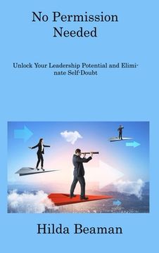 portada No Permission Needed: Improve Your Leadership Quality and Become a True Leader (in English)
