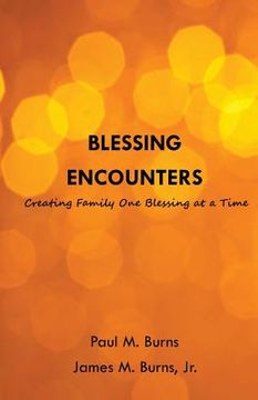 portada Blessing Encounters: Creating Family One Blessing at a Time
