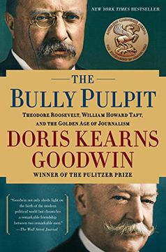 portada The Bully Pulpit: Theodore Roosevelt and the Golden age of Journalism (in English)