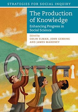portada The Production of Knowledge: Enhancing Progress in Social Science (Strategies for Social Inquiry) 