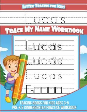 portada Letter Tracing for Kids Lucas Trace my Name Workbook: Tracing Books for Kids ages 3 - 5 Pre-K & Kindergarten Practice Workbook (en Inglés)