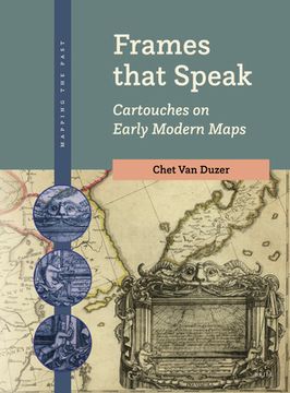 portada Frames That Speak: Cartouches on Early Modern Maps