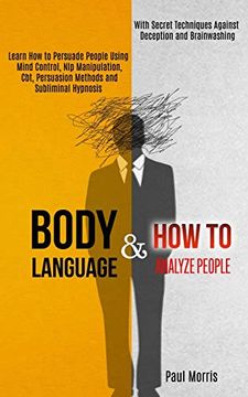 portada Body Language: Learn how to Persuade People Using Mind Control, nlp Manipulation, Cbt, Persuasion Methods and Subliminal Hypnosis (With Secret Techniques Against Deception and Brainwashing) (en Inglés)
