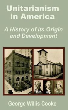 portada unitarianism in america: a history of its origin and development (en Inglés)