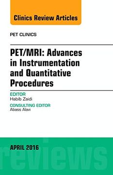 portada Pet/Mri: Advances in Instrumentation and Quantitative Procedures, an Issue of pet Clinics (en Inglés)