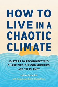 portada How to Live in a Chaotic Climate: 10 Steps to Reconnect With Ourselves, our Communities, and our Planet (en Inglés)