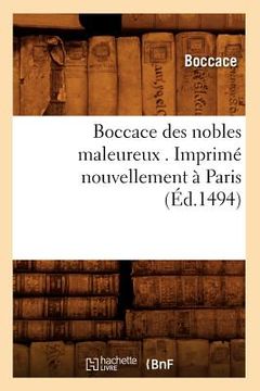 portada Boccace Des Nobles Maleureux . Imprimé Nouvellement À Paris (Éd.1494) (en Francés)