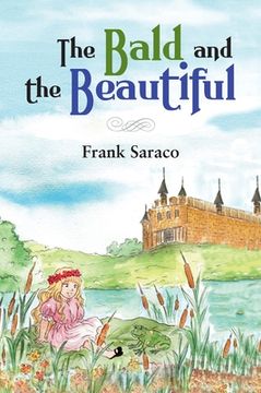 portada The Bald and the Beautiful: A Tale of True Friendship and Hair-raising Adventures (en Inglés)