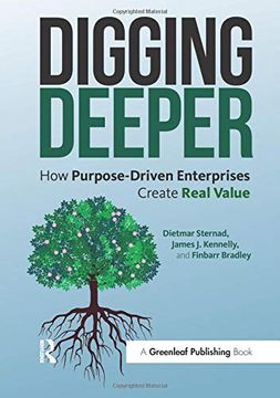 portada Digging Deeper: How Purpose-Driven Enterprises Create Real Value (en Inglés)