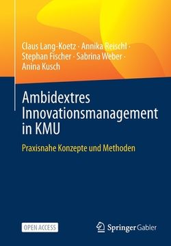 portada Ambidextres Innovationsmanagement in Kmu: Praxisnahe Konzepte Und Methoden (en Alemán)