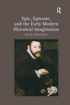 portada Epic, Epitome, and the Early Modern Historical Imagination