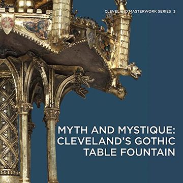 portada Myth and Mystique: ClevelandS Gothic Table Fountain (Cleveland Masterwork Series) (en Inglés)