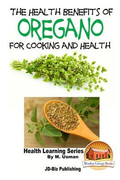 portada The Health Benefits of Oregano For Healing and Cooking (en Inglés)