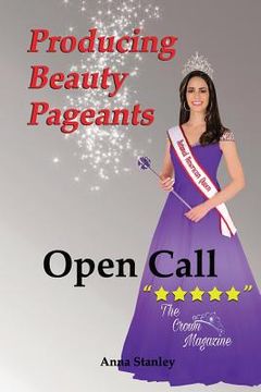 portada Producing Beauty Pageants: Open Call (en Inglés)