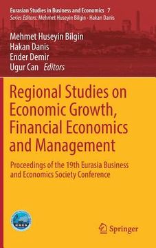 portada Regional Studies on Economic Growth, Financial Economics and Management: Proceedings of the 19th Eurasia Business and Economics Society Conference (in English)