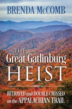 portada The Great Gatlinburg Heist: Betrayed and Double Crossed on the Appalachian Trail (in English)