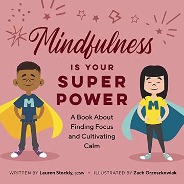 portada Mindfulness is Your Superpower: A Book About Finding Focus and Cultivating Calm (my Superpowers) (en Inglés)