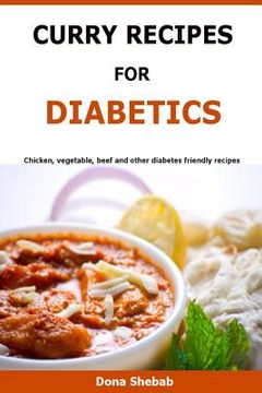 portada Curry Recipes For Diabetics: Chicken, vegetable, beef and other diabetes friendly recipes (en Inglés)
