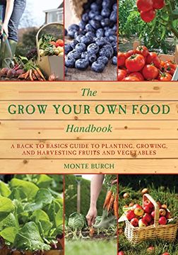 portada The Grow Your Own Food Handbook: A Back to Basics Guide to Planting, Growing, and Harvesting Fruits and Vegetables
